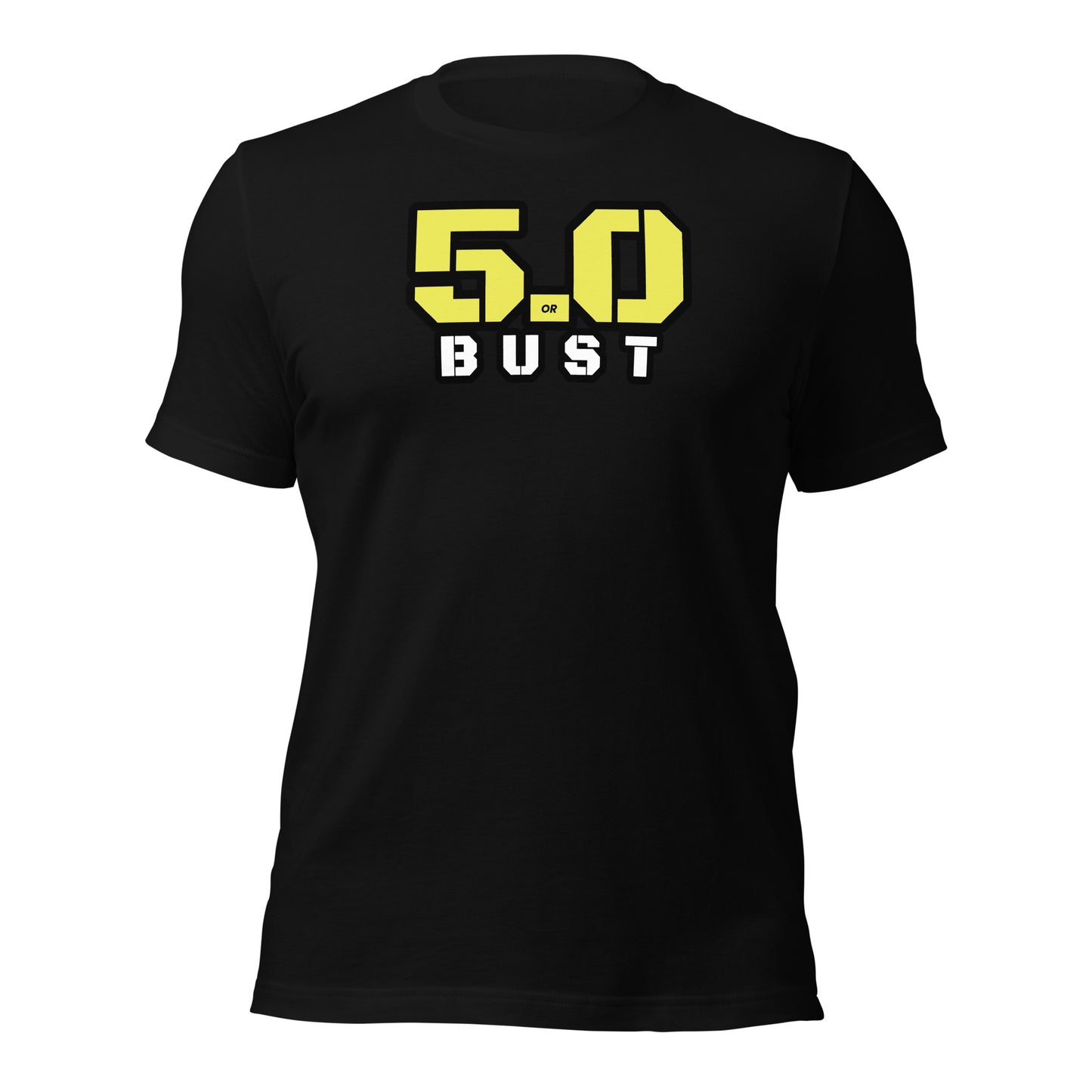 5.0 or BUST